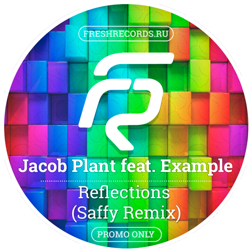 Jacob Plant feat. Example - Reflections (Saffy Remix) [2016]