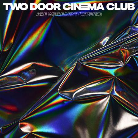 Two Door Cinema Club - Are We Ready (Wreck) [Parlophone].mp3