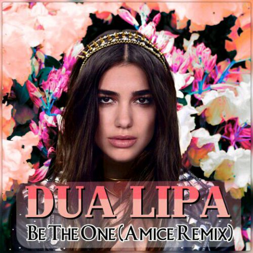Dua Lipa - Be The One (Amice Remix).mp3