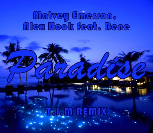 Matvey Emerson, Alex Hook feat. Rene - Paradise (T.I.M REMIX).mp3