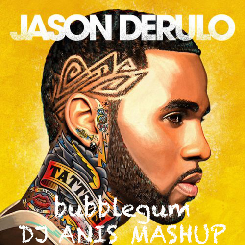 Jason Derulo vs. Rich Mond - Bubblegum (DJ Anis Mash up).mp3