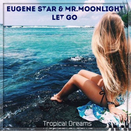 Eugene Star & Mr.Moonlight - Let Go (Radio Edit).mp3