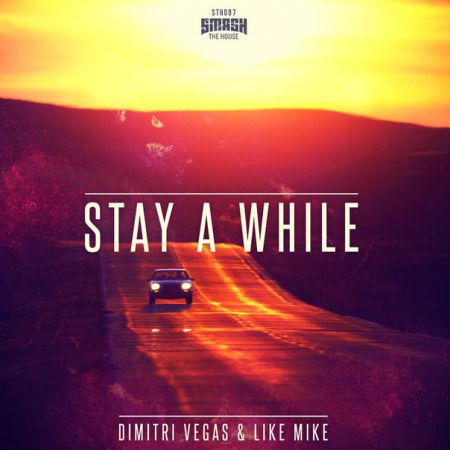 Dimitri Vegas & Like Mike - Stay A While (Original Mix) [2016]