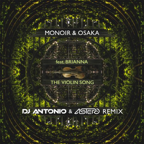 Monoir & Osaka feat. Brianna - The Violin Song (DJ Antonio & Astero Remix).mp3