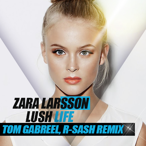 Zara Larsson - Lush Life (Tom Gabreel & R-Sash Remix) [2016]