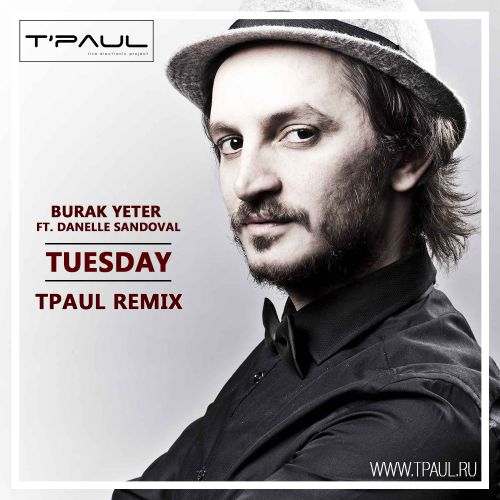 Burak Yeter feat. Danelle Sandoval - Tuesday (TPaul Club Remix).mp3