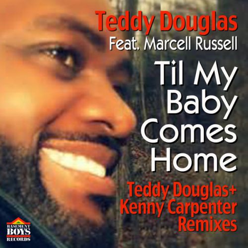 Teddy Douglas feat. Marcell Russell - Til My Baby Comes Home (Kenny Carpenter Classic Mix).mp3