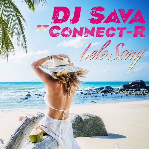 Dj Sava feat. Connect-R - Lele Song (Radio Edit); DJ Project feat. Ela Rose - Sevraj (Radio Edit) [2016]