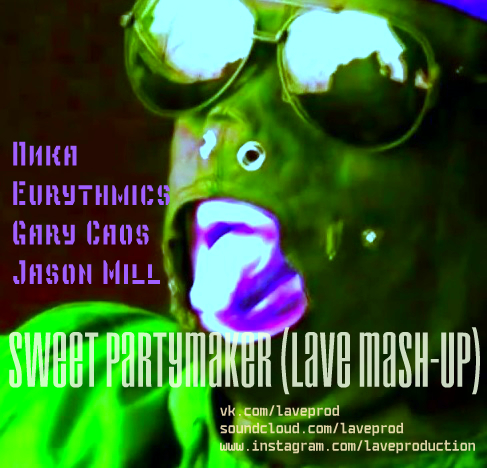 , Eurythmics, Gary Caos, Jason Mill - Sweet Partymaker (Lave Mah-Up) [2016]