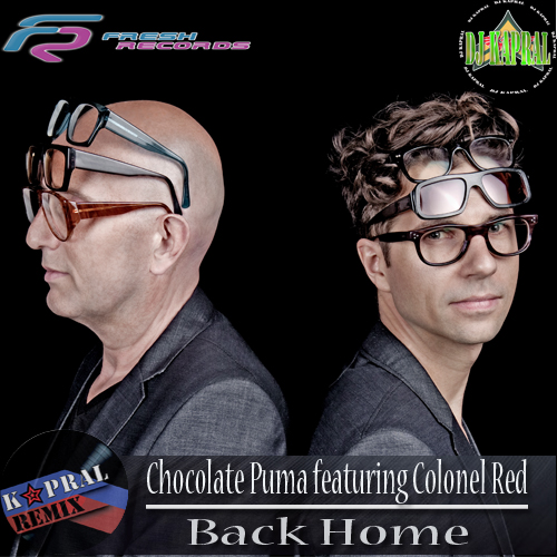 Chocolate Puma featuring Colonel Red - Back Home (Dj Kapral Remix).mp3