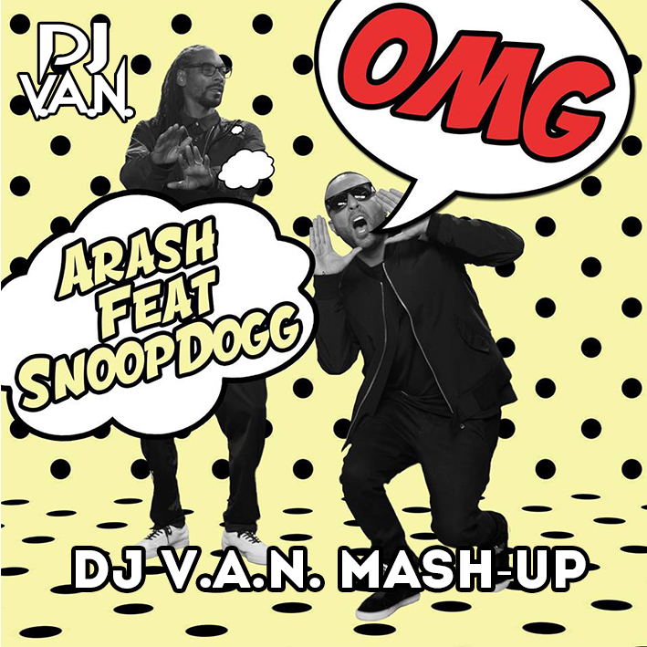 Arash feat. Snoop Dogg Vs. Marco Cavax - Omg (DJ V.A.N. Mash-Up) [2016]