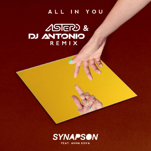 Synapson feat. Anna Kova - All In You (Astero & DJ Antonio Remix) [2016]