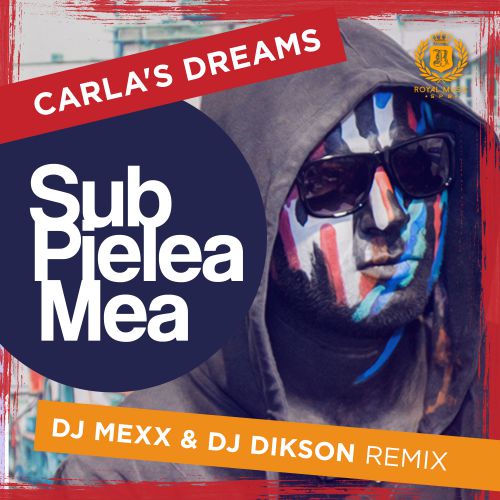 Carla`s Dreams  Sub Pielea Mea (DJ Mexx & DJ Dikson Remix)[2016]