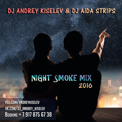 Dj Andrey Kiselev & Dj Aida Strips - Night smoke MIX 2016.mp3