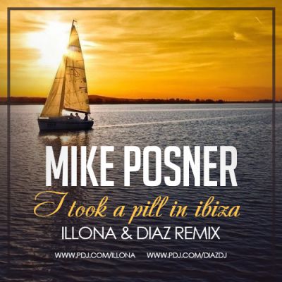Mike Posner  I Took A Pill In Ibiza (Illona & Diaz Remix) [2016]