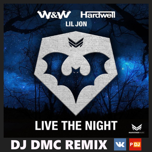 W&W & Hardwell ft. Lil Jon - Live The Night (DJ DMC Remix) [2016]