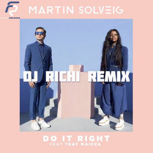 Martin Solveig feat Tkay Maidza - Do It Right (DJ RICHI Radio Remix).mp3