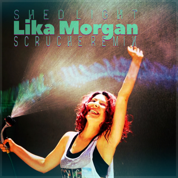 Lika Morgan - Shed Light (Scruche Remix) [2016]