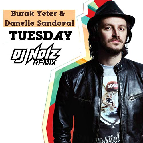 Burak Yeter feat. Danelle Sandoval - Tuesday (DJ Noiz Extended Mix).mp3