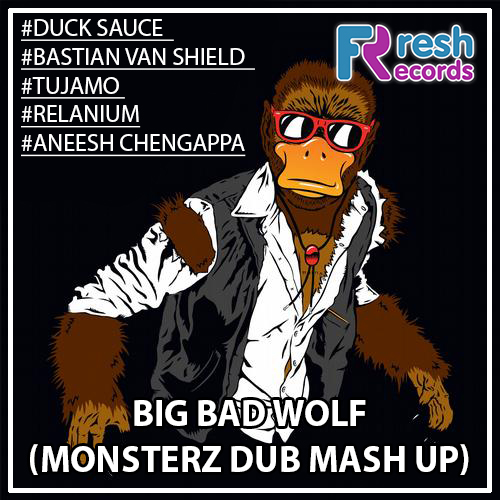 Duck Sauce, Bastian Van Shield, Tujamo, Relanium, Aneesh Chengappa - Big Bad Wolf (MonsterZ Dub Mash Up).mp3
