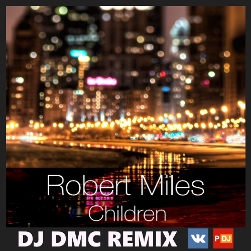 Robert Miles  Children (DJ DMC Remix) [2016]