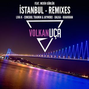 Volkan Uca Feat. Merih Gurluk - Istanbul (Liva K Remix).mp3