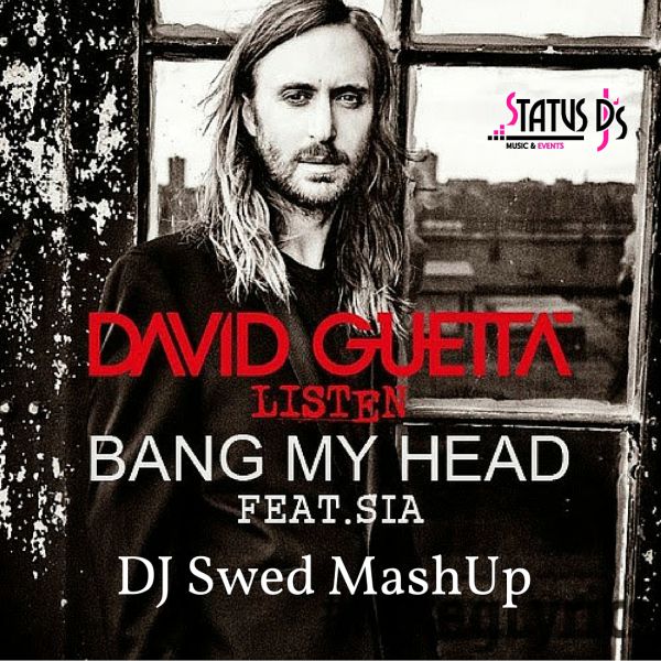 David Guetta ft. Sia & Fetty Wap - Bang My Head (DJ Swed Private MashUp).mp3