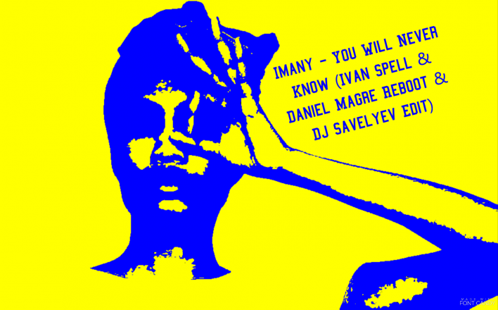 Imany - You Will Never Know (Ivan Spell & Daniel Magre Reboot & Dj Savelyev Edit).wav
