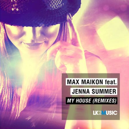 Max Maikon,  Jenna Summer - My House (Mr DJ Monj Remix) [LK2 Music].mp3