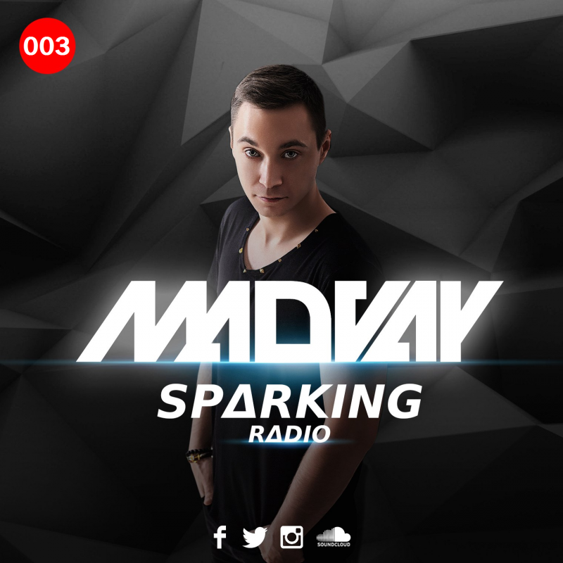 Madvay - Sparking Radio Episode #003