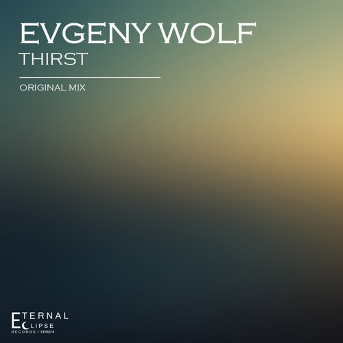 Evgeny Wolf - Thirst (Original mix ) [2016]