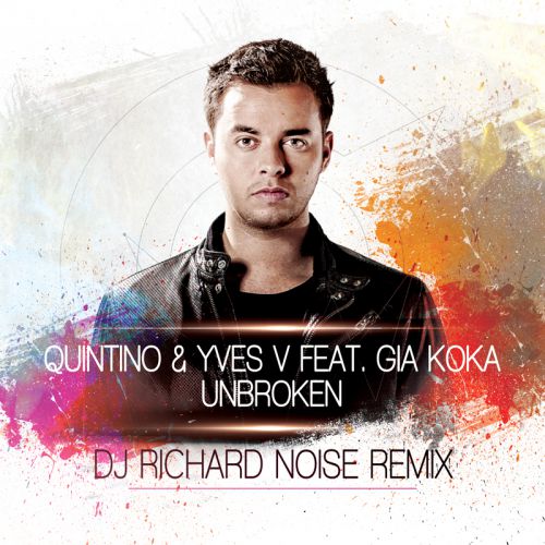 Quintino & Yves V feat. Gia Koka - Unbroken (DJ Richard Noise Remix) [2016]