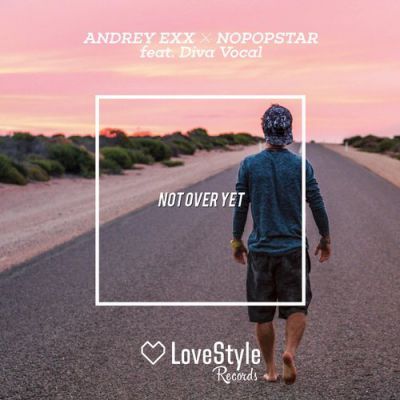 Andrey Exx & Nopopstar Feat. Diva Vocal - Not Over Yet (Original Mix).mp3