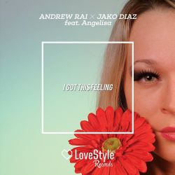 Andrew Rai, Jako Diaz - I Got This Feeling feat. Angelisa (Original Mix).mp3