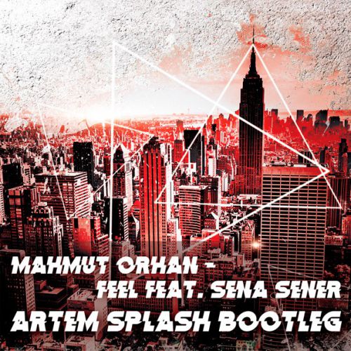 Mahmut Orhan feat Sena Sener vs Denis First - Feel (Artem Splash Boot).mp3