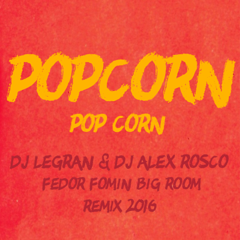 Popcorn - Pop Corn (Legran & Rosco, Fedor Fomin Remix) [2016]