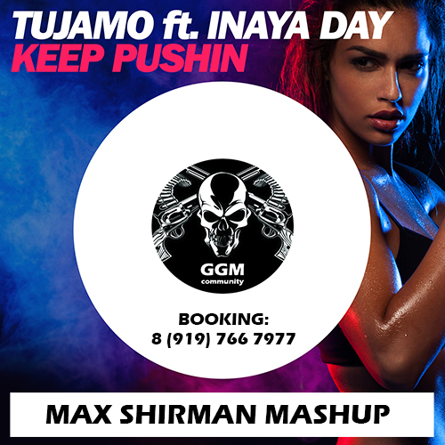 Tujamo ft. Inaya Day - Keep Pushin (Max Shirman Mashup) [2016]