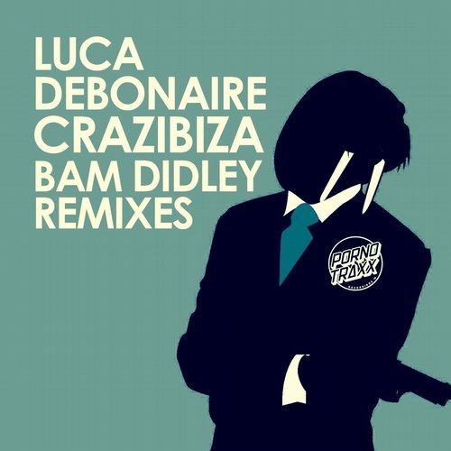 Crazibiza, Luca Debonaire - Bam Didley (Crazibiza RIO Mix) [PornoStar Records].mp3