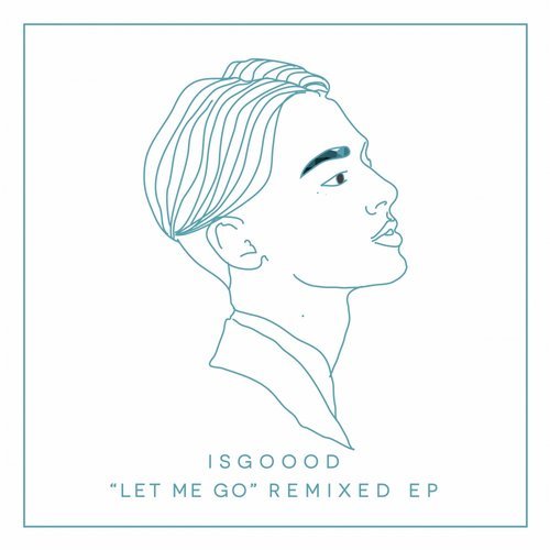 Isgoood, Nomad - Let Me Go (Nomad Remix) [2016]