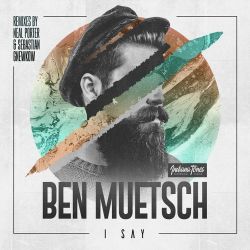 Ben Muetsch - I Say (Neal Porter Remix).mp3