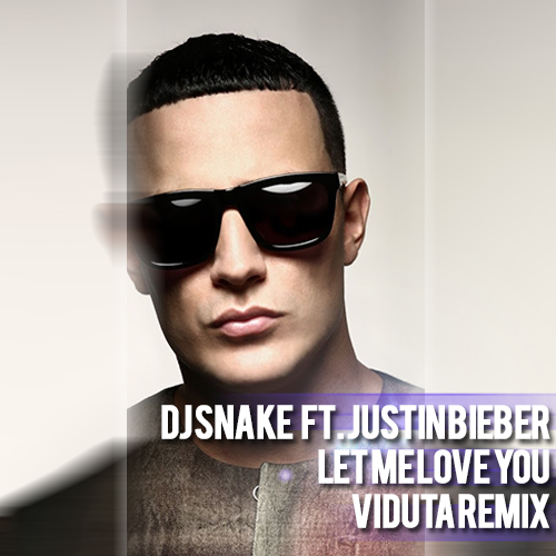 DJ Snake feat. Justin Bieber - Let Me Love You ( Viduta Remix ).mp3
