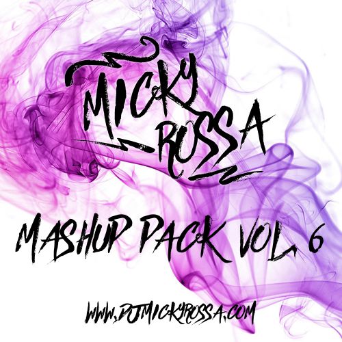 DJ Micky Rossa - Mashup Pack Vol. 6 [2016]