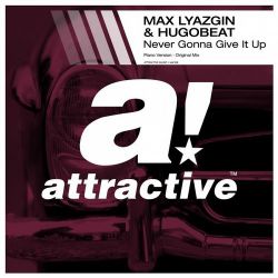 Max Lyazgin, Hugobeat - Never Gonna Give It Up (Original Mix).mp3