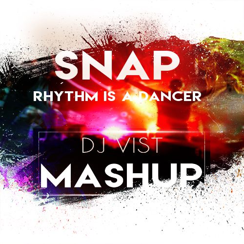 Snap - Rhythm Is A Dancer (Dj Vist Mash-Up) [2016]