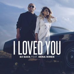 DJ Sava feat. Irina Rimes - I Loved You (Extended Mix).mp3