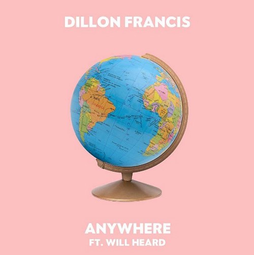 Dillon Francis feat. Will Heard - Anywhere.mp3