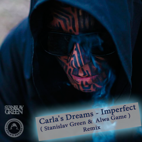Carla's Dreams - Imperfect (Stanislav Green & Alwa Game Remix) [2016]