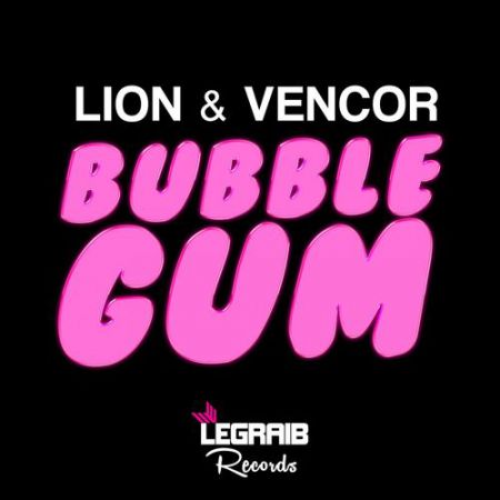 Lion & Vencor - Bubble Gum (Dub Mix) [Legraib].mp3