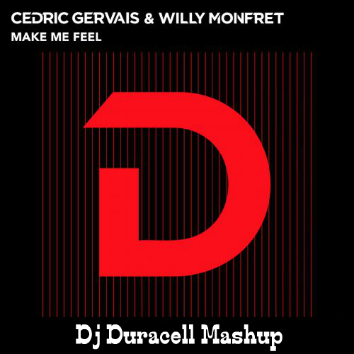 Cedric Gervais & Willy Monfret - Make Me Feel (Dj Duracell Mashup).mp3