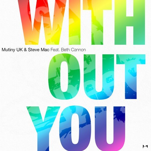 Mutiny Uk & Steve Mac Feat. Beth Cannon - Without You (Mahalo Take Me To The Roxbury Mix).mp3